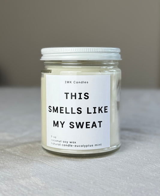 This Smells Like My Sweat- Scented Candle 8oz (40+ different scents)